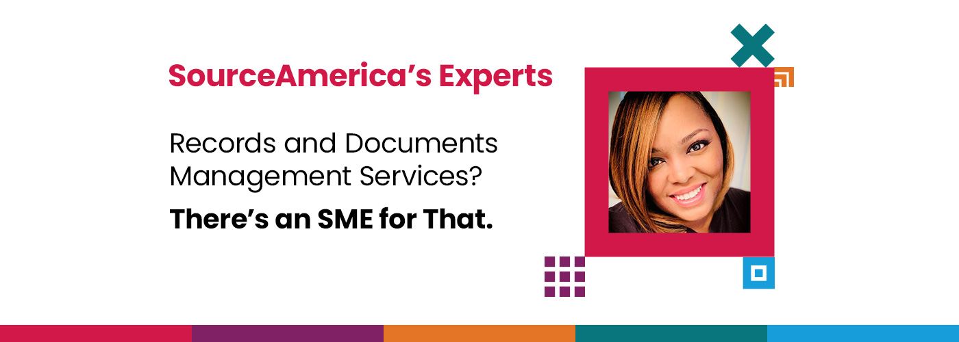 SourceAmerica’s Experts: Records and Documents Management Services? There’s an SME for that